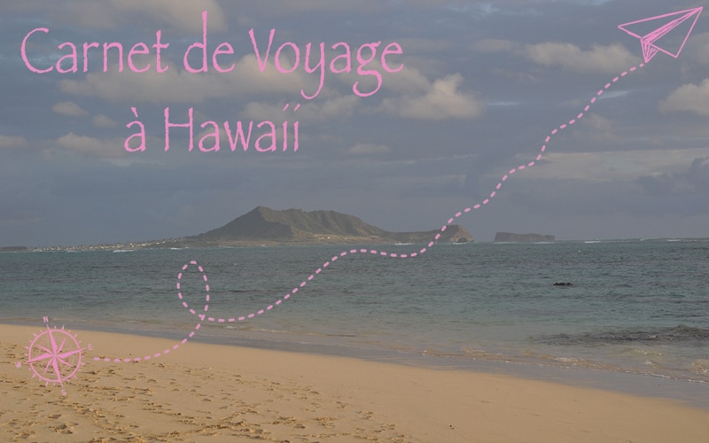 Carnet de voyage à Hawaii