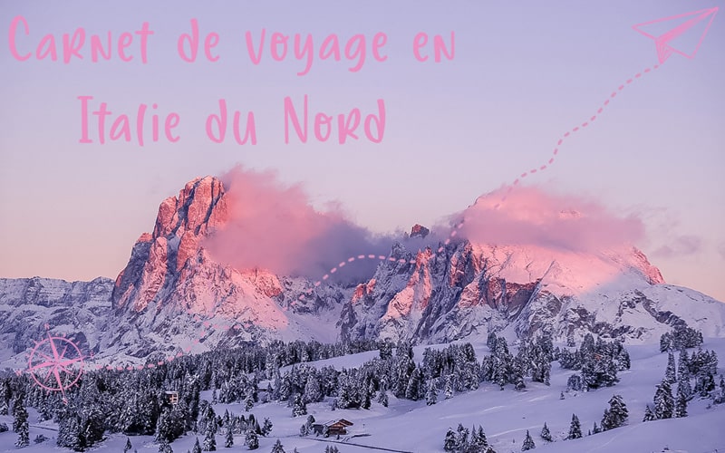 Carnet de Voyage dans le Nord de l&rsquo;Italie