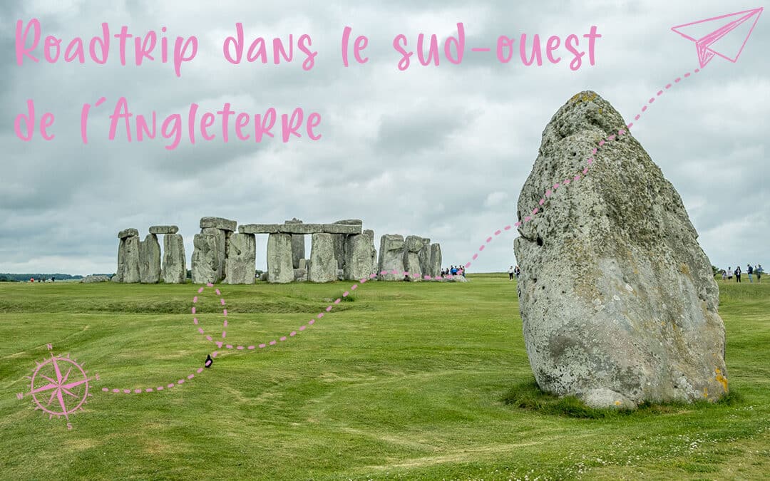 Roadtrip dans le sud-ouest de l&rsquo;Angleterre